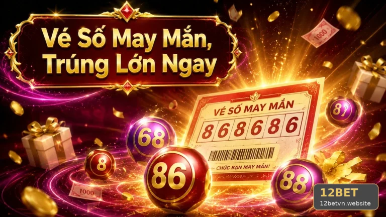 Xổ Số 12BET Tại 12betvn.website: Hướng Dẫn Kiểm Tra Vé, Kỳ Quay Và Nguồn Công Bố Kết Quả – Quản Lý Thời Gian Đọc Dữ Liệu Qua Góc Kiểm Chứng Theo Tên Miền