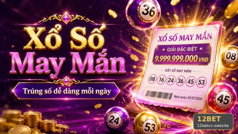 Xổ Số 12BET Tại 12betvn.website: Lập Ngân Sách Giải Trí Cố Định Cho Từng Kỳ Quay Để Bảo Vệ Tài Khoản – Góc Kiểm Chứng Theo Tên Miền